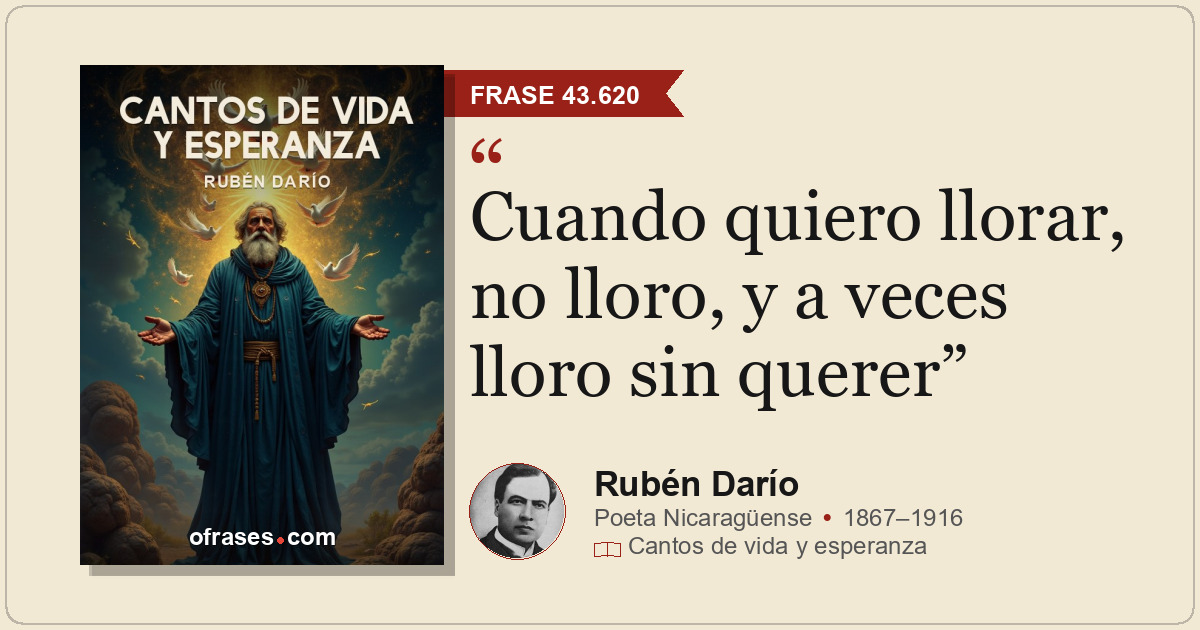 Cuando quiero llorar, no lloro, y a veces lloro sin querer