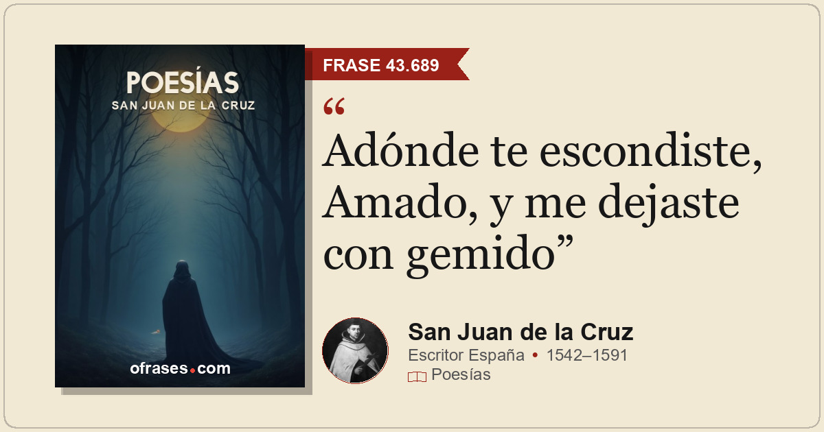 Adónde te escondiste, Amado, y me dejaste con gemido