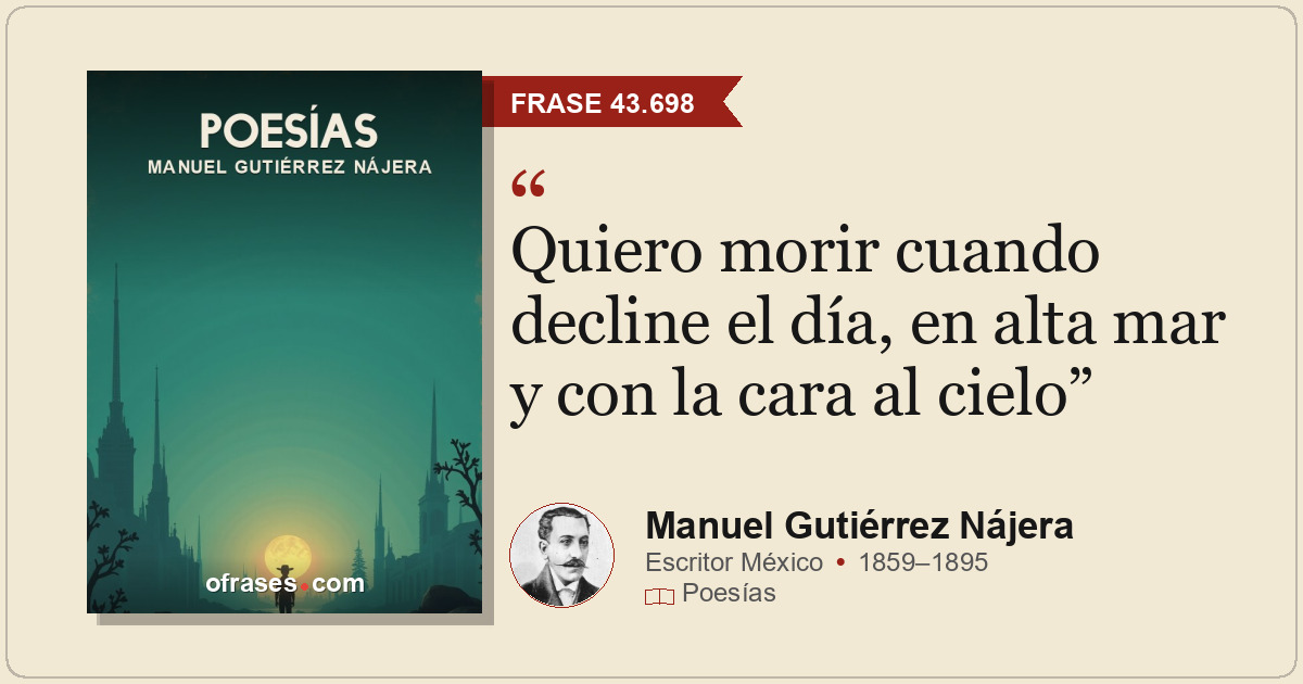 Quiero morir cuando decline el día, en alta mar y con la cara al cielo