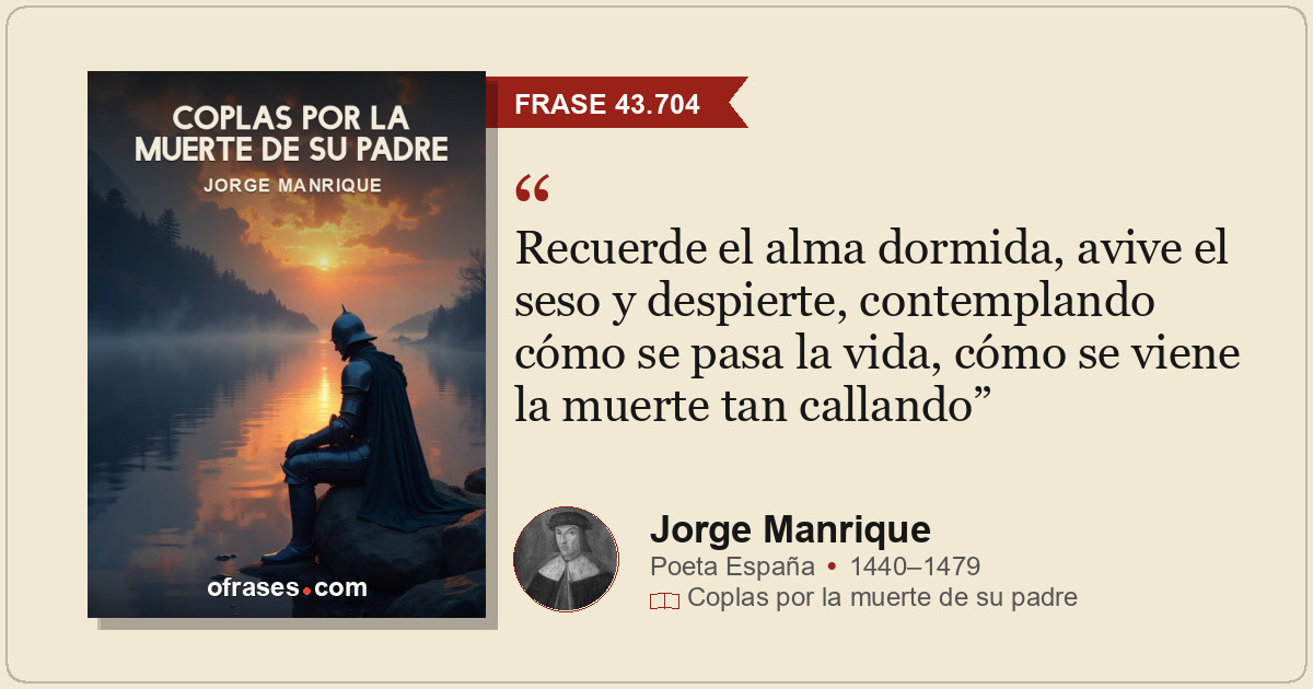 Recuerde el alma dormida, avive el seso y despierte, contemplando cómo se pasa l...
