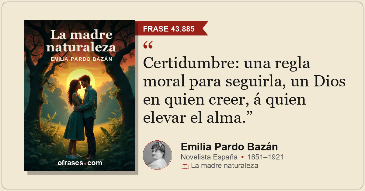 Certidumbre: una regla moral para seguirla, un Dios en quien creer, á quien elev...