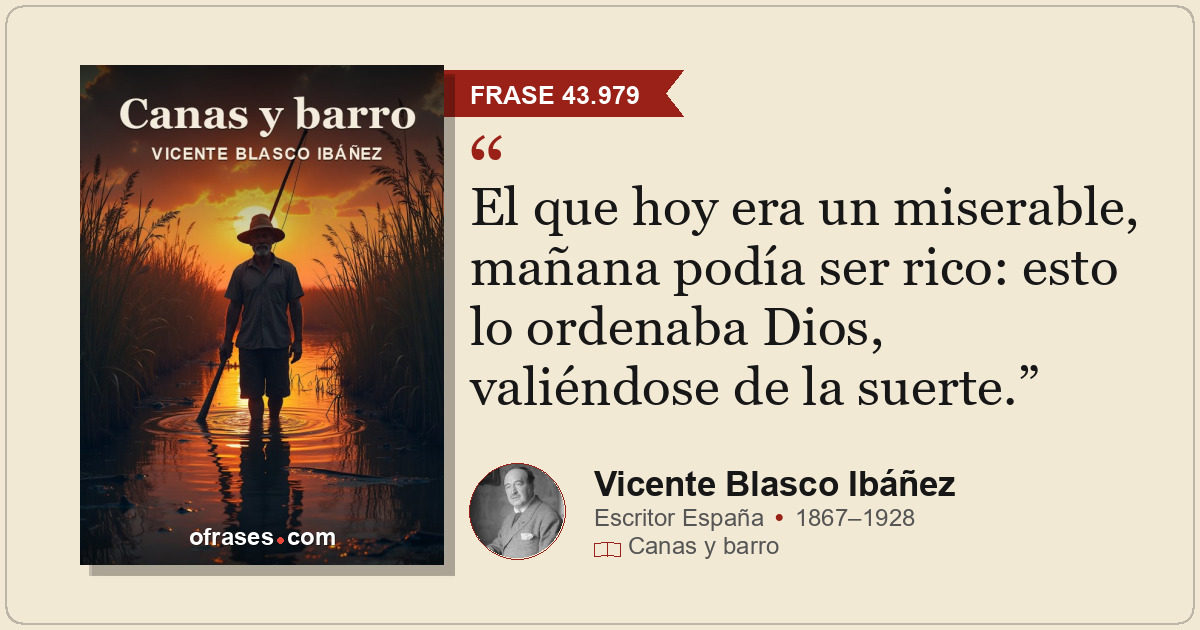 El que hoy era un miserable, mañana podía ser rico: esto lo ordenaba Dios, valié...