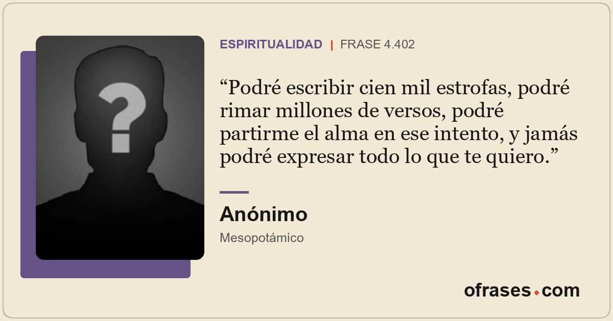 Podré escribir cien mil estrofas, podré rimar millones de versos, podré partirme...