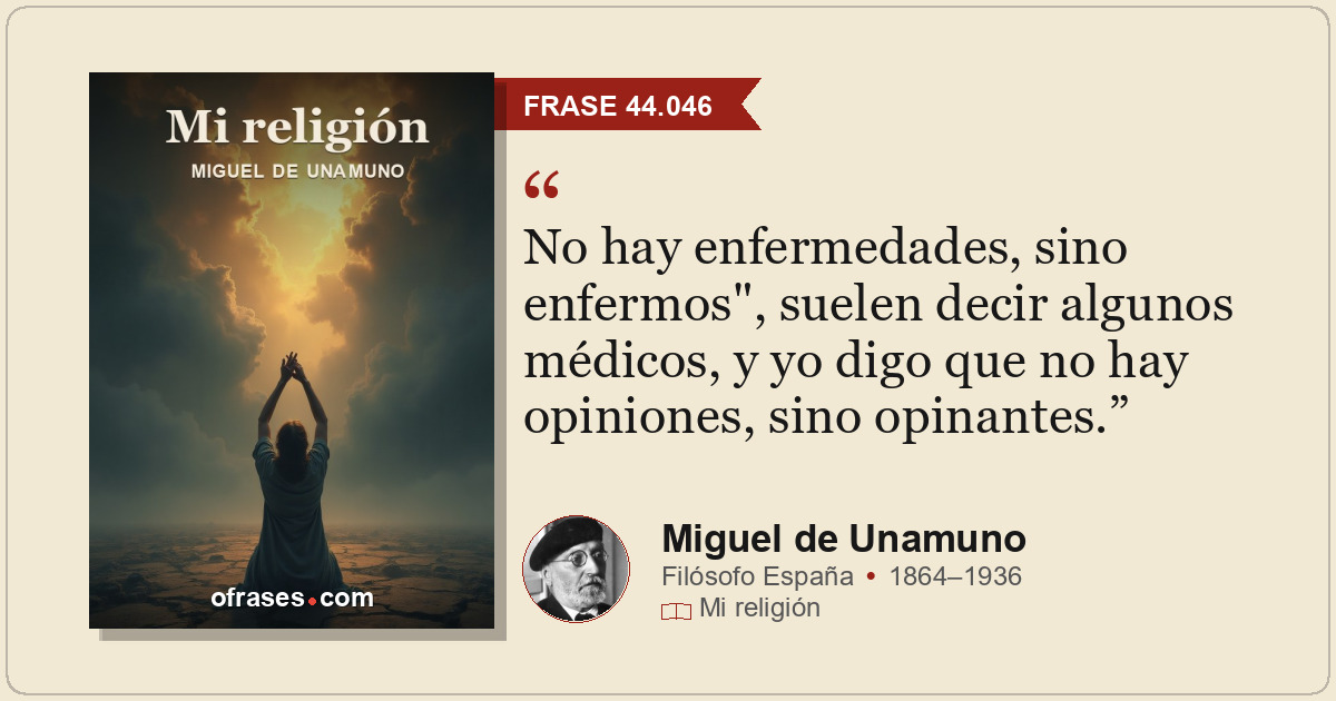 No hay enfermedades, sino enfermos", suelen decir algunos médicos, y yo digo que...