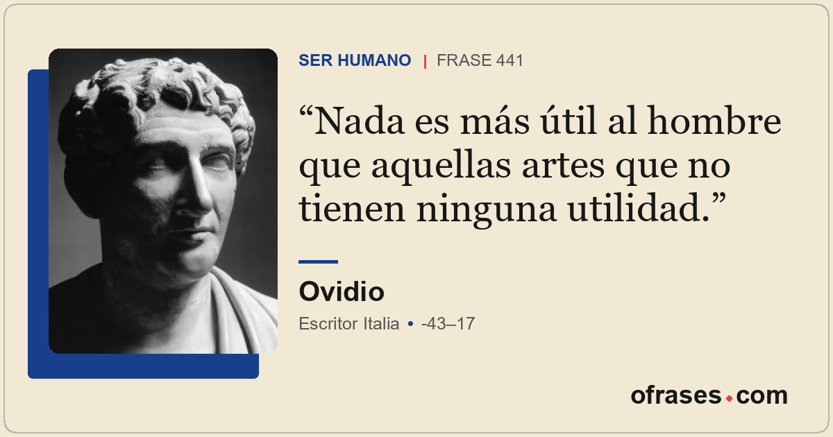 Nada es más útil al hombre que aquellas artes que no tienen ninguna utilidad.