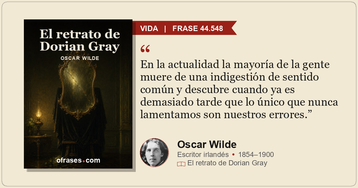 En la actualidad la mayoría de la gente muere de una indigestión de sentido comú...