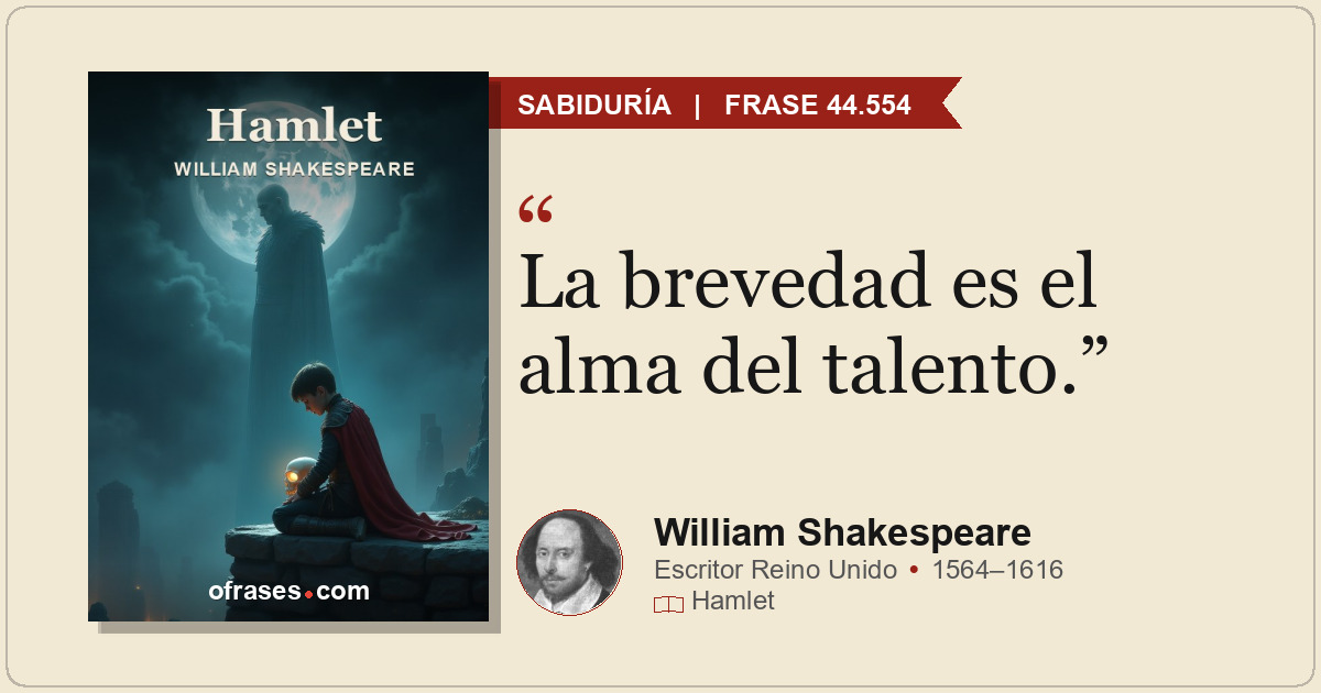 La brevedad es el alma del talento.