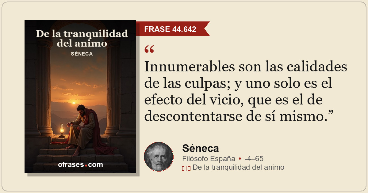Innumerables son las calidades de las culpas; y uno solo es el efecto del vicio,...