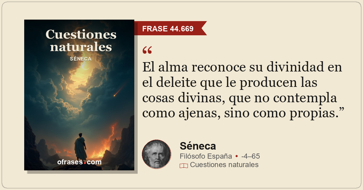 El alma reconoce su divinidad en el deleite que le producen las cosas divinas, q...