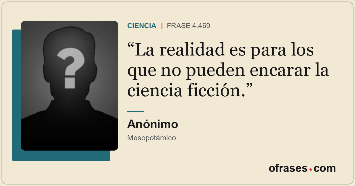La realidad es para los que no pueden encarar la ciencia ficción.