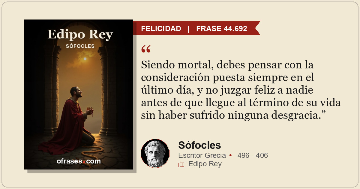 Siendo mortal, debes pensar con la consideración puesta siempre en el último día...