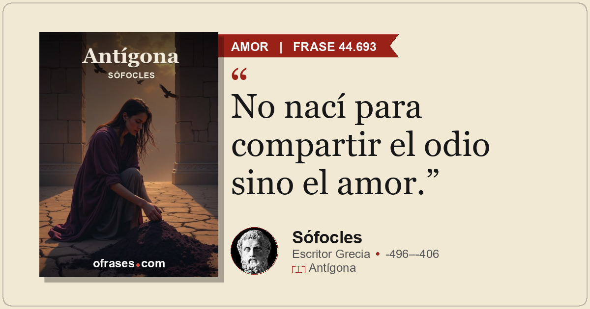 No nací para compartir el odio sino el amor.