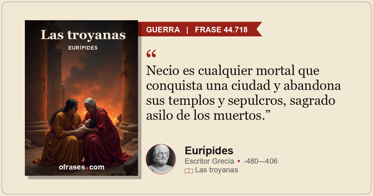 Necio es cualquier mortal que conquista una ciudad y abandona sus templos y sepu...