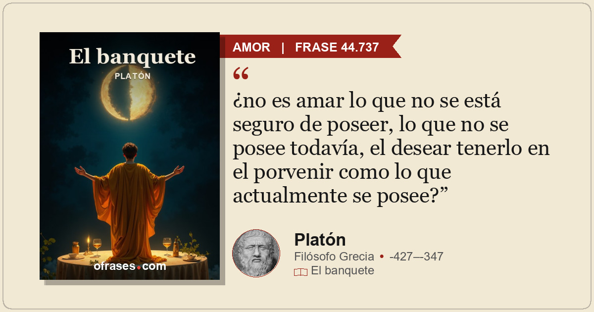 ¿no es amar lo que no se está seguro de poseer, lo que no se posee todavía, el d...