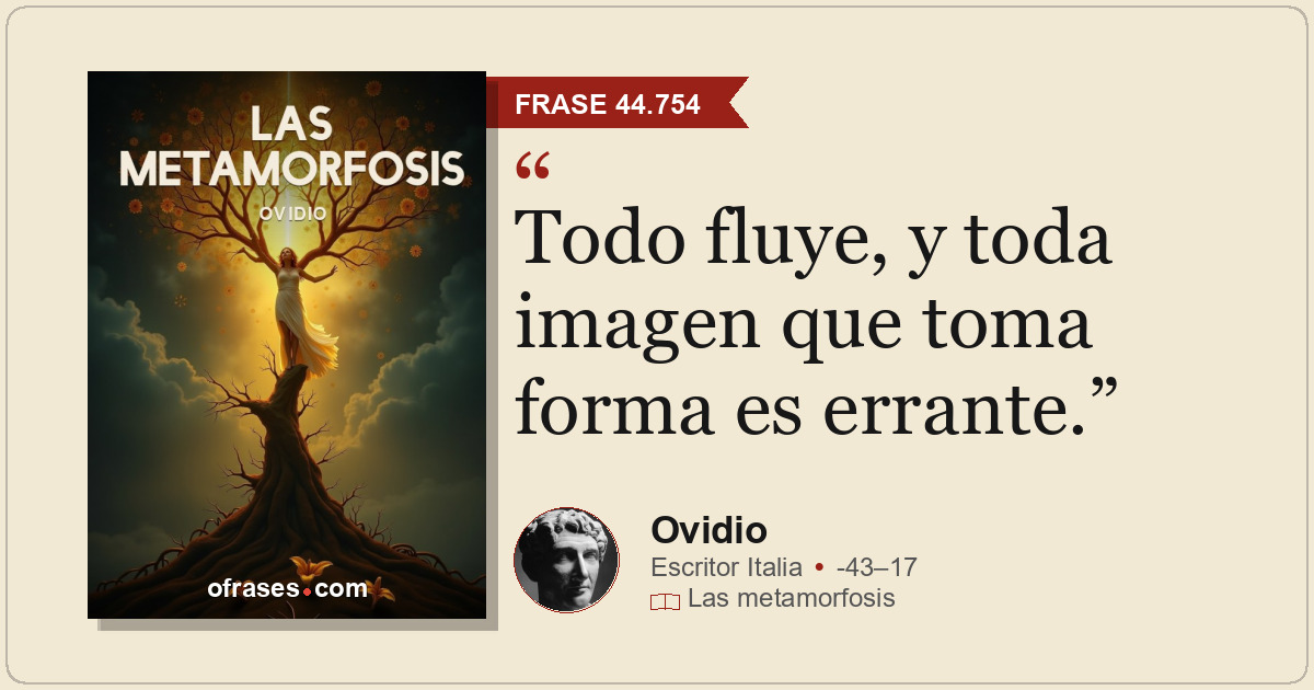 Todo fluye, y toda imagen que toma forma es errante.