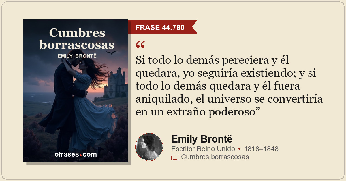 Si todo lo demás pereciera y él quedara, yo seguiría existiendo; y si todo lo de...