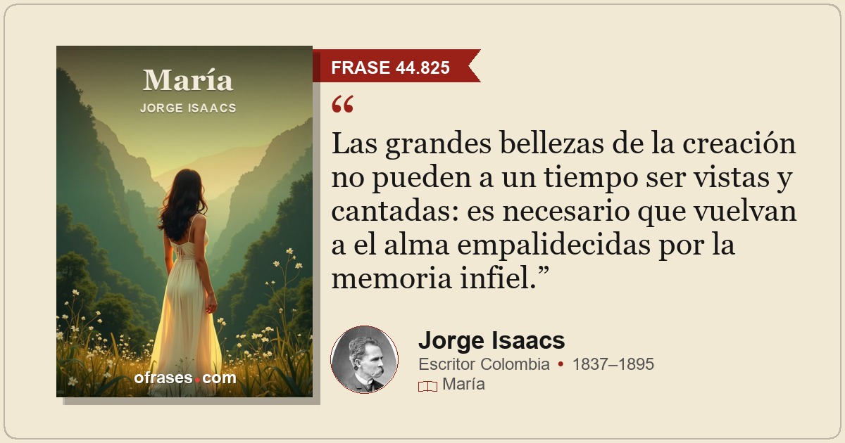 Las grandes bellezas de la creación no pueden a un tiempo ser vistas y cantadas:...