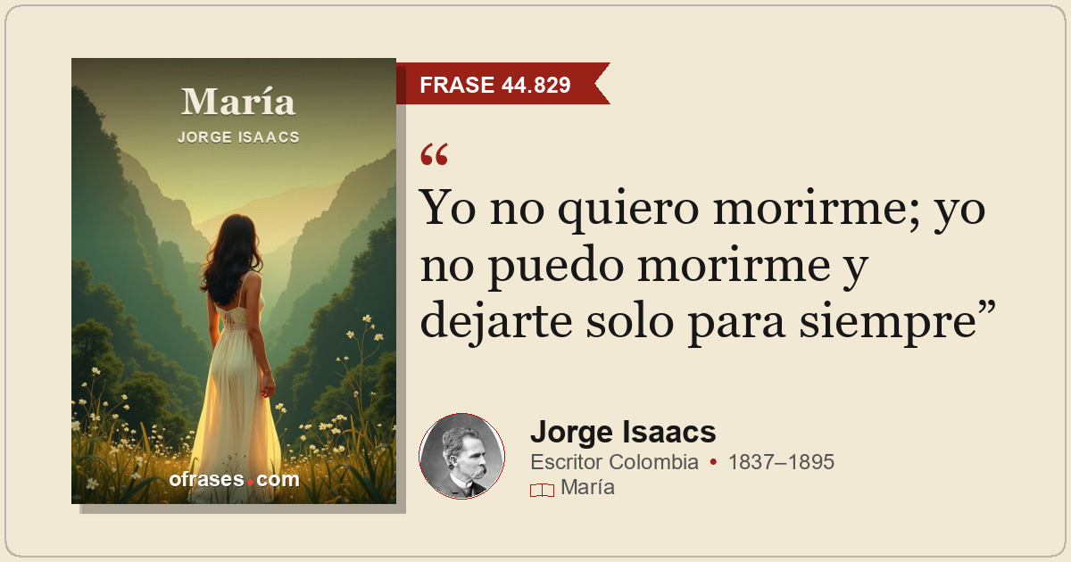 Yo no quiero morirme; yo no puedo morirme y dejarte solo para siempre