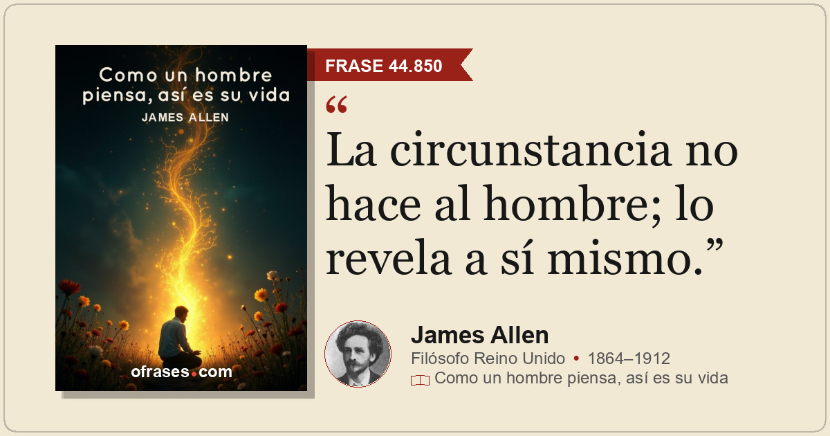 La circunstancia no hace al hombre; lo revela a sí mismo.