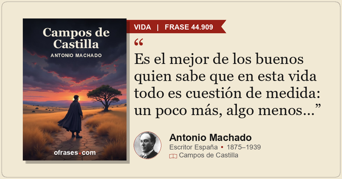 Es el mejor de los buenos quien sabe que en esta vida todo es cuestión de medida...
