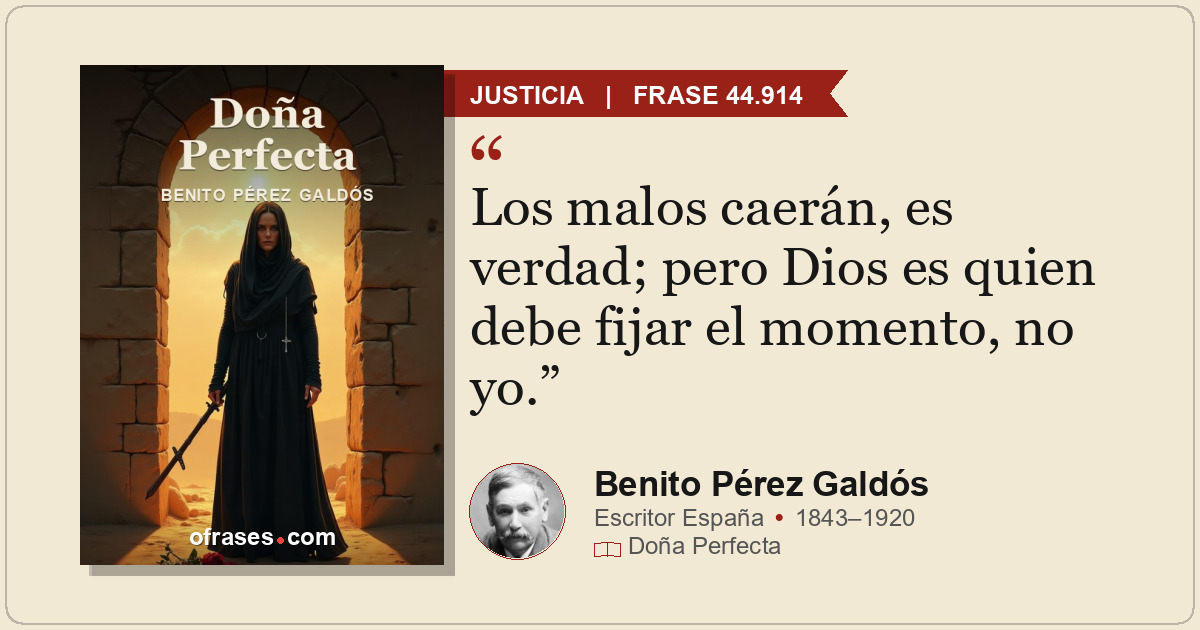 Los malos caerán, es verdad; pero Dios es quien debe fijar el momento, no yo.