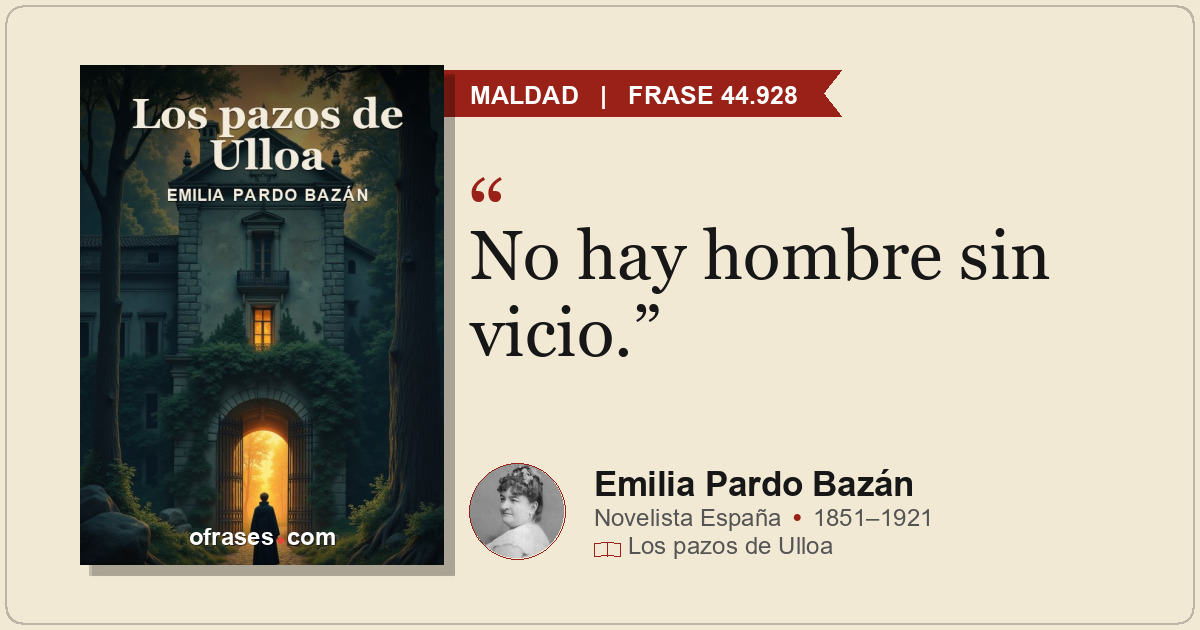 No hay hombre sin vicio.