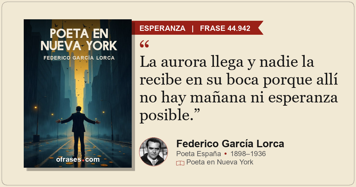 La aurora llega y nadie la recibe en su boca porque allí no hay mañana ni espera...