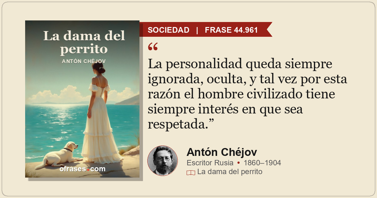 La personalidad queda siempre ignorada, oculta, y tal vez por esta razón el homb...