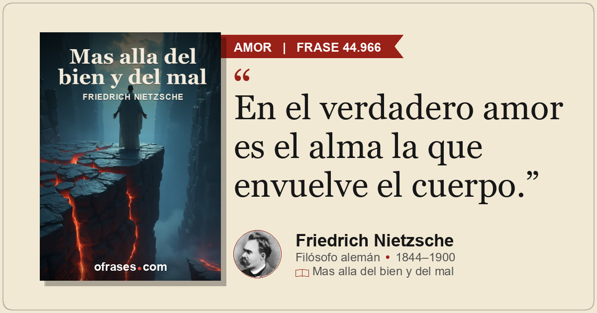 En el verdadero amor es el alma la que envuelve el cuerpo.
