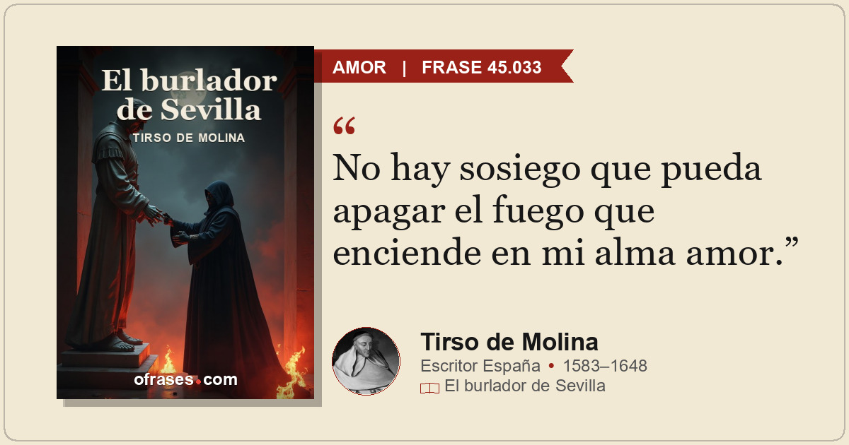 No hay sosiego que pueda apagar el fuego que enciende en mi alma amor.