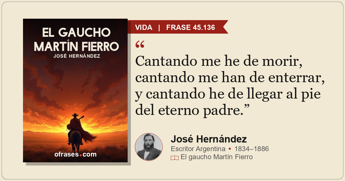 Cantando me he de morir, cantando me han de enterrar, y cantando he de llegar al...
