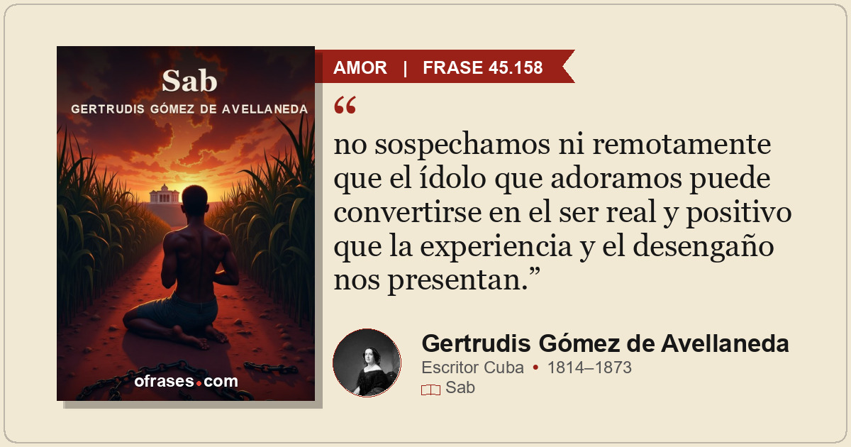 no sospechamos ni remotamente que el ídolo que adoramos puede convertirse en el...
