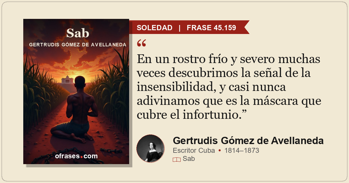 En un rostro frío y severo muchas veces descubrimos la señal de la insensibilida...