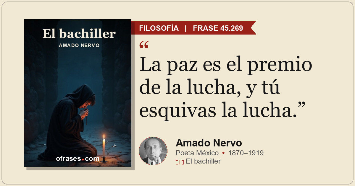 La paz es el premio de la lucha, y tú esquivas la lucha.