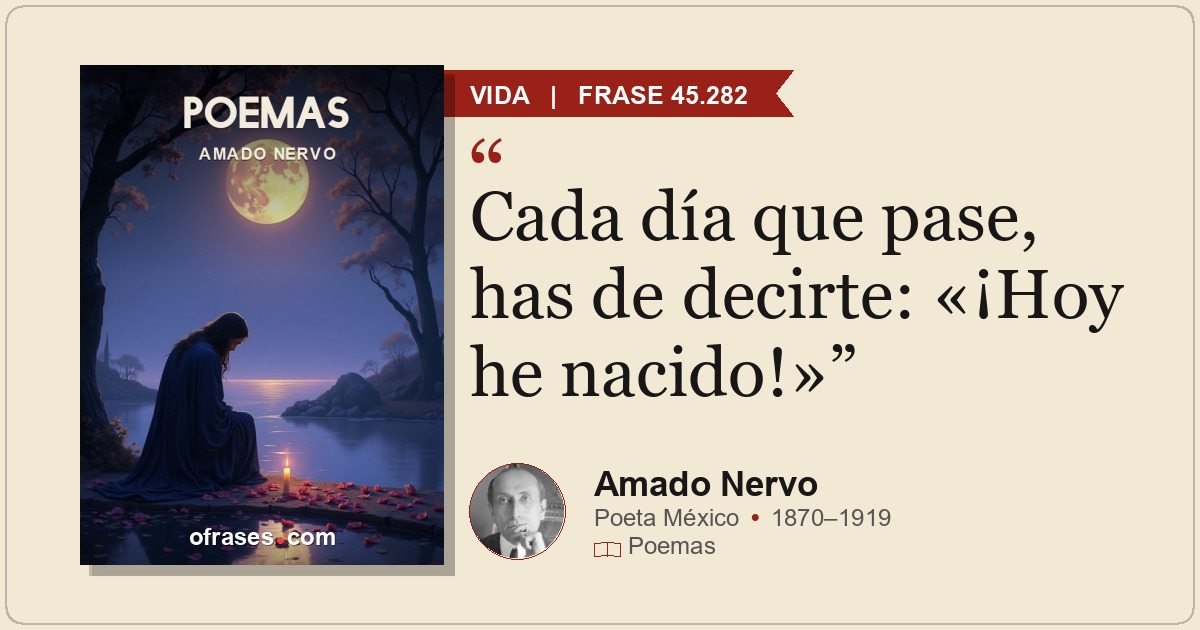Cada día que pase, has de decirte: «¡Hoy he nacido!»