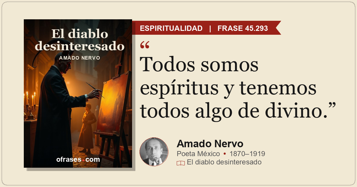 Todos somos espíritus y tenemos todos algo de divino.