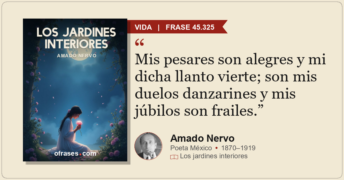 Mis pesares son alegres y mi dicha llanto vierte; son mis duelos danzarines y mi...