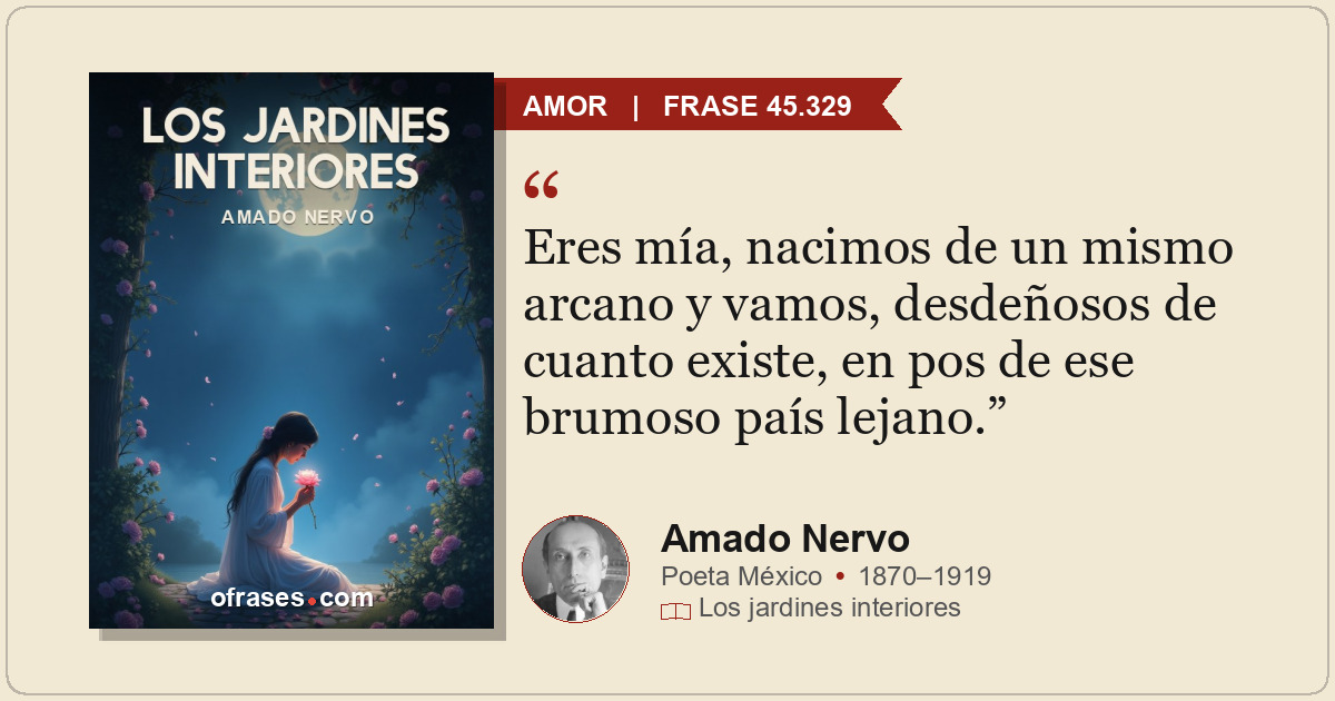 Eres mía, nacimos de un mismo arcano y vamos, desdeñosos de cuanto existe, en po...