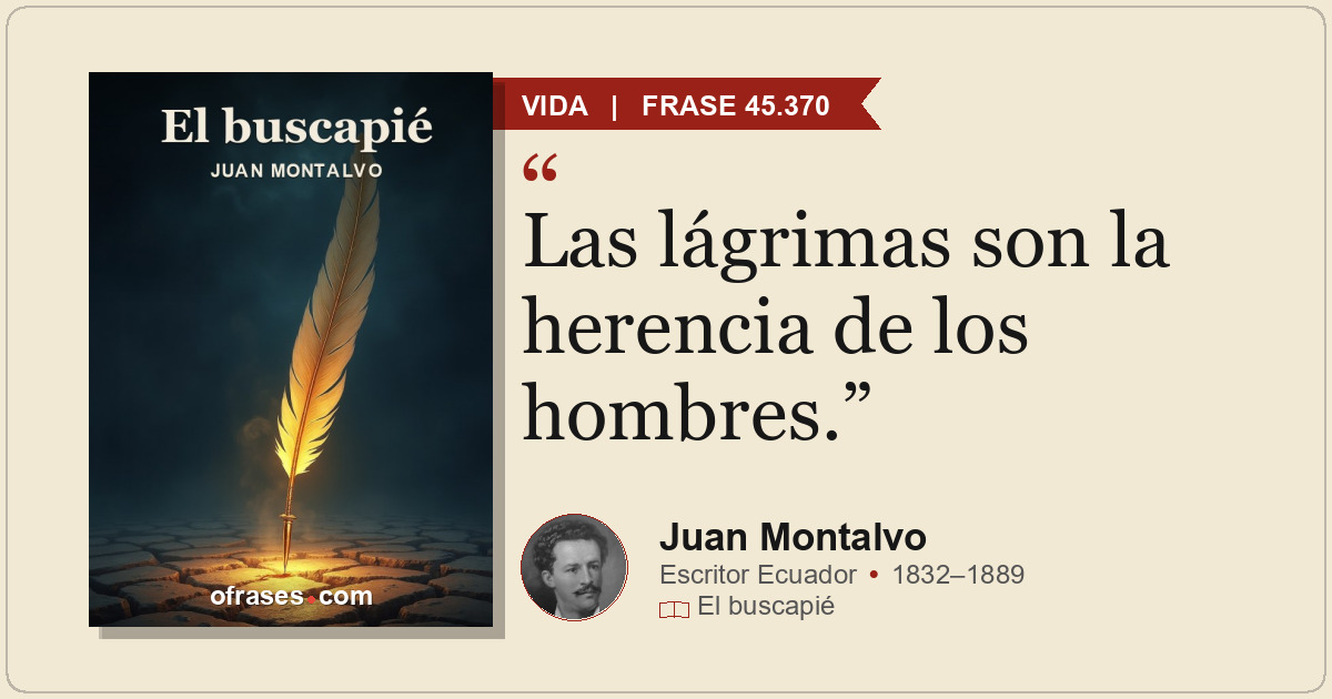Las lágrimas son la herencia de los hombres.