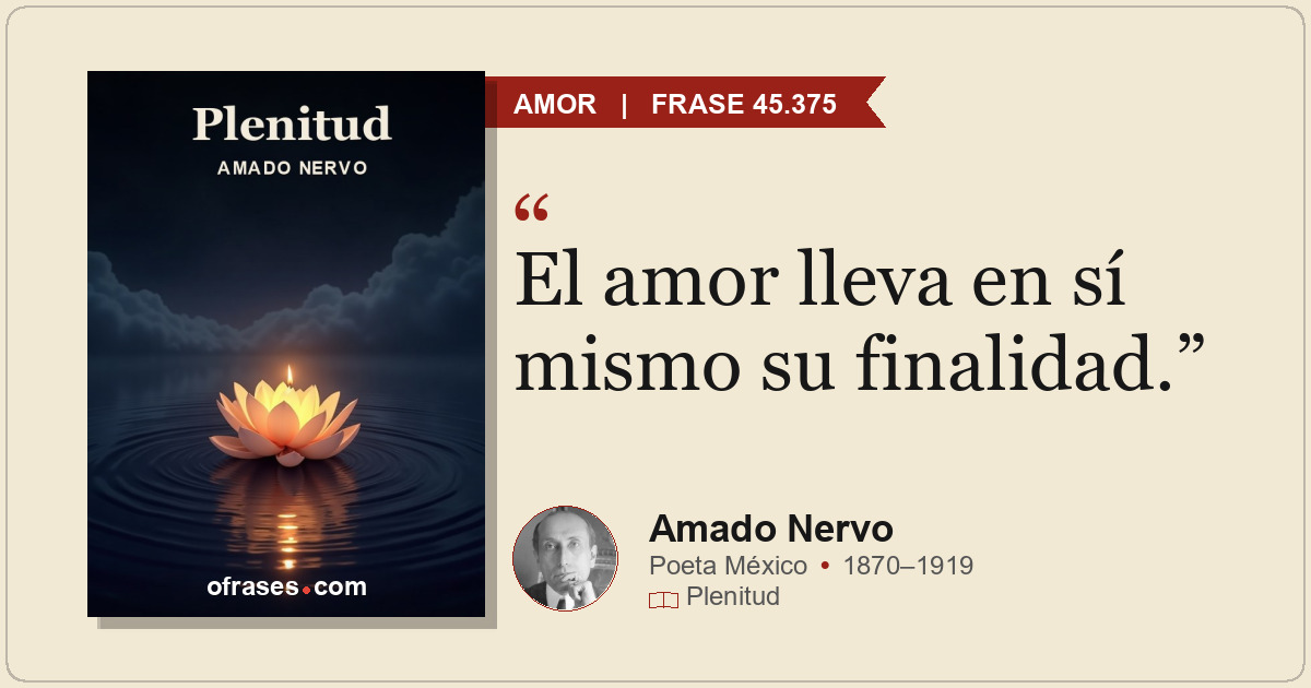 El amor lleva en sí mismo su finalidad.