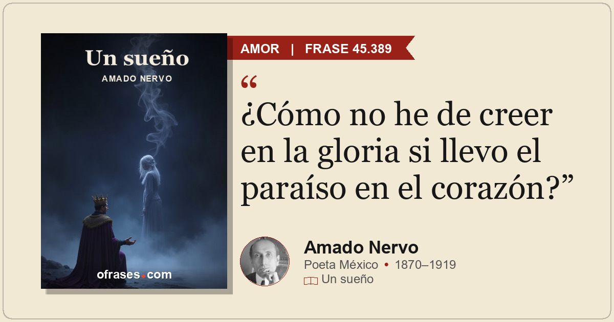 ¿Cómo no he de creer en la gloria si llevo el paraíso en el corazón?