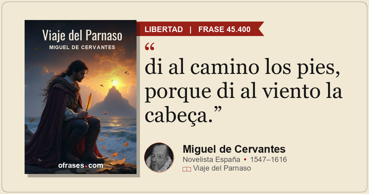 di al camino los pies, porque di al viento la cabeça.