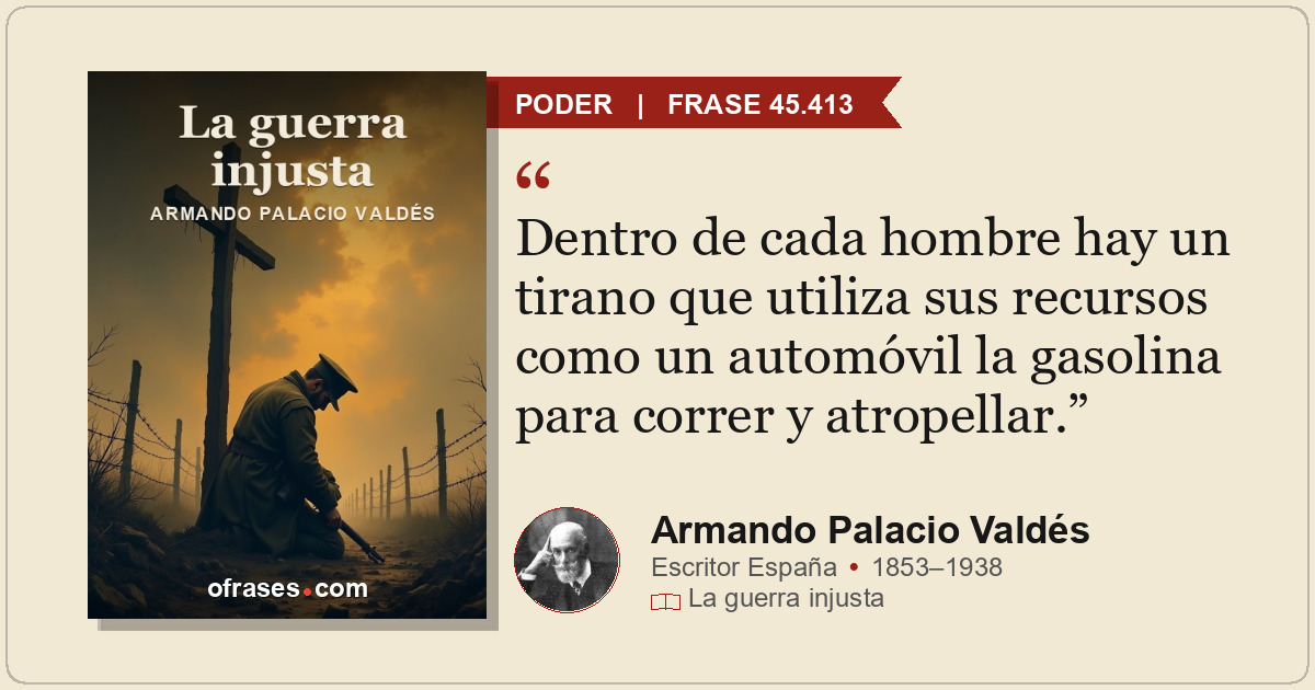 Dentro de cada hombre hay un tirano que utiliza sus recursos como un automóvil l...