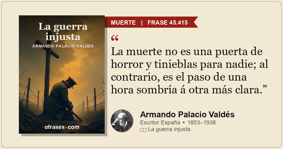 La muerte no es una puerta de horror y tinieblas para nadie; al contrario, es el...
