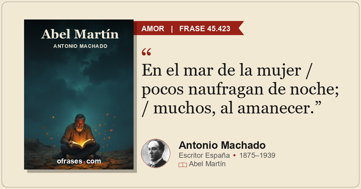 En el mar de la mujer / pocos naufragan de noche; / muchos, al amanecer.