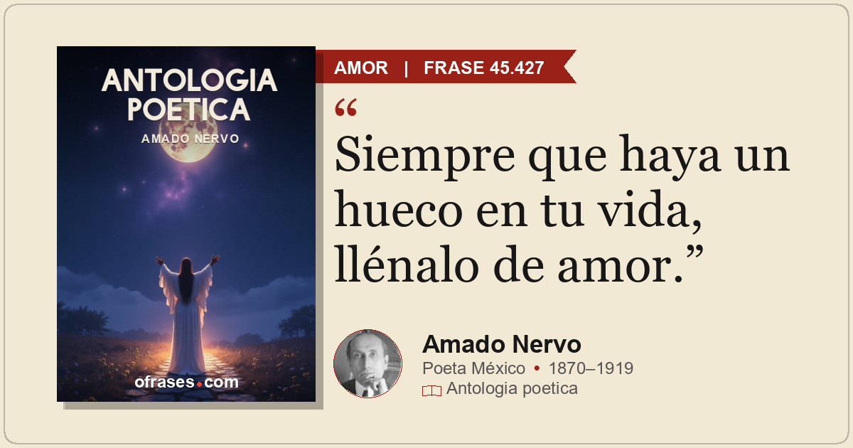 Siempre que haya un hueco en tu vida, llénalo de amor.