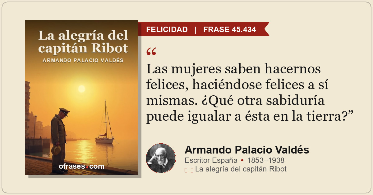 Las mujeres saben hacernos felices, haciéndose felices a sí mismas. ¿Qué otra sa...
