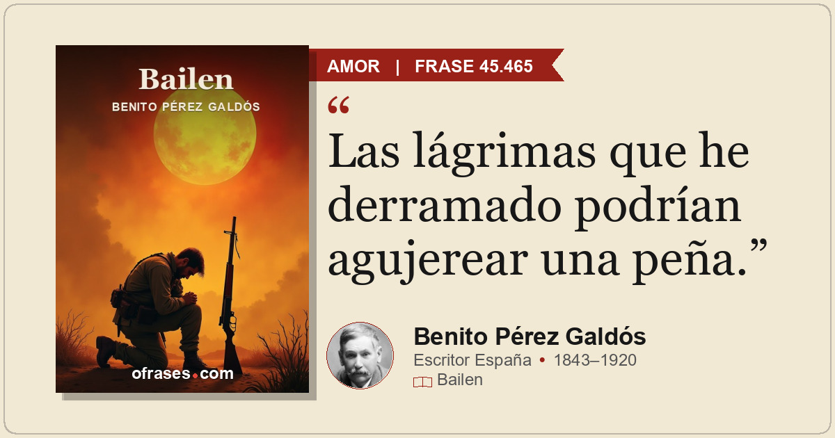 Las lágrimas que he derramado podrían agujerear una peña.