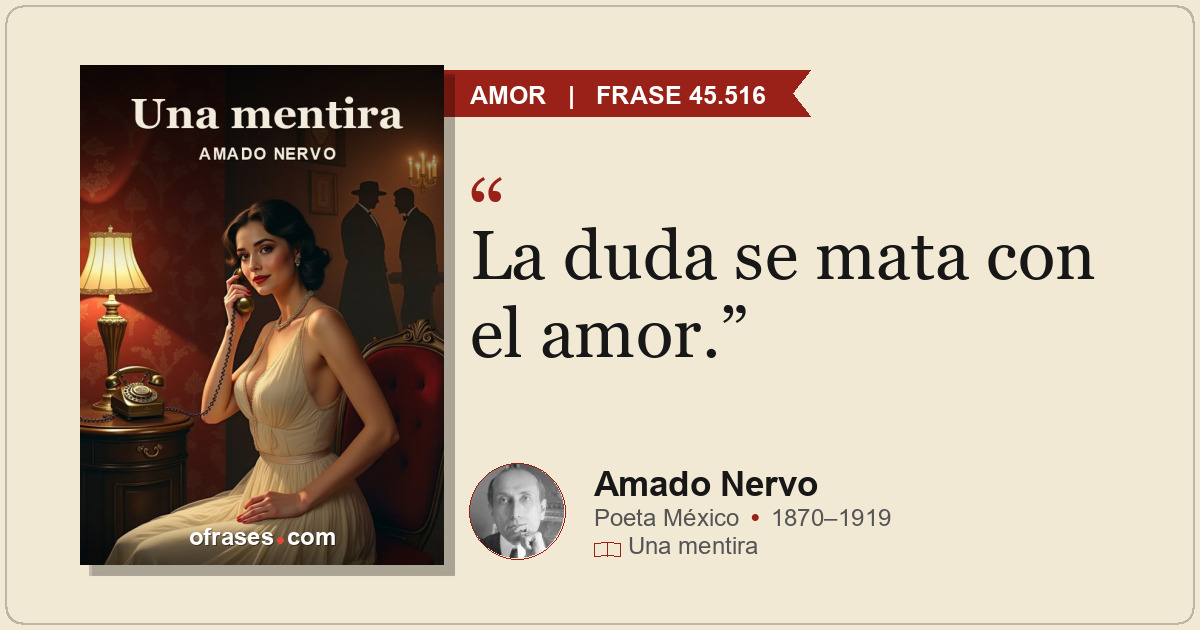 La duda se mata con el amor.