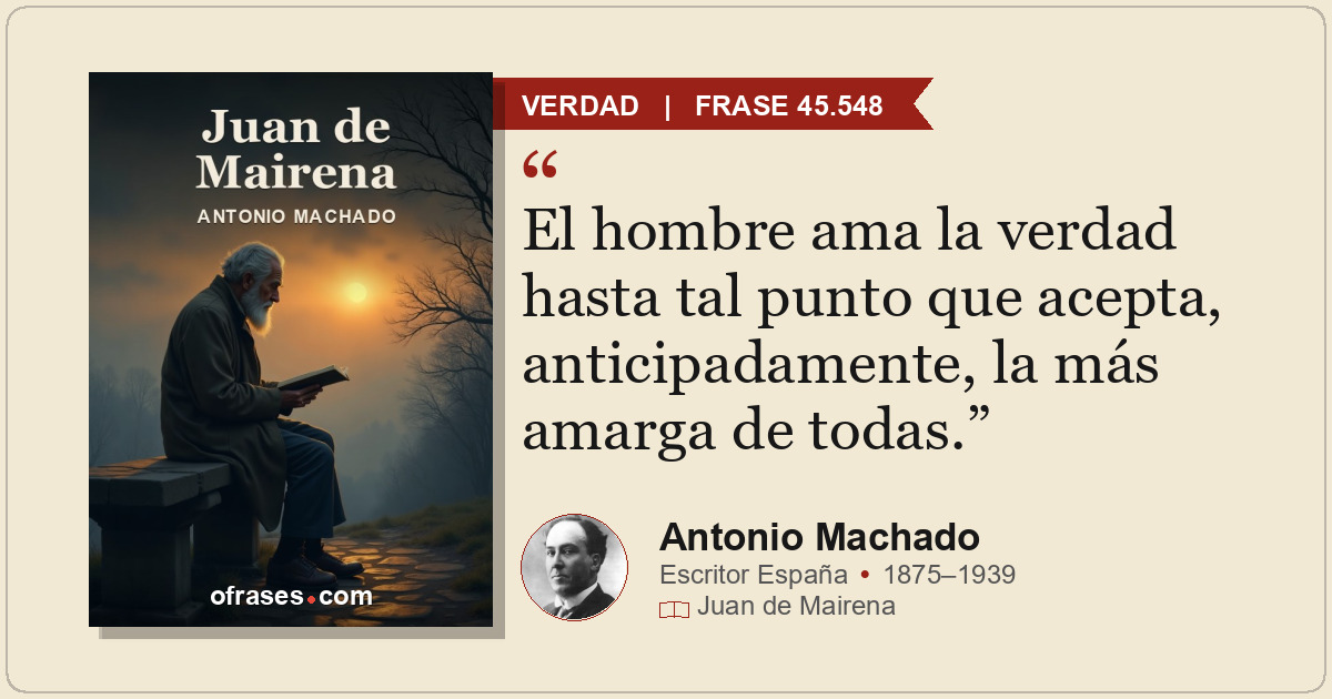 El hombre ama la verdad hasta tal punto que acepta, anticipadamente, la más amar...